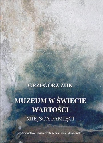 Muzeum w świecie wartości. Miejsca pamięci