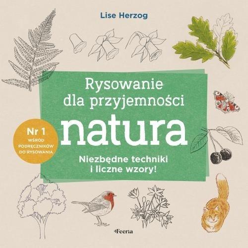 Rysowanie dla przyjemności. Natura, Lise Herzog