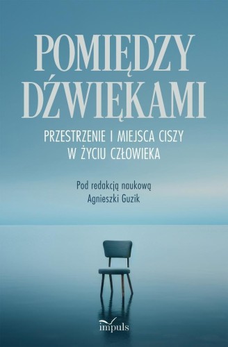 Pomiędzy dźwiękami. Przestrzenie i miejsca ciszy..