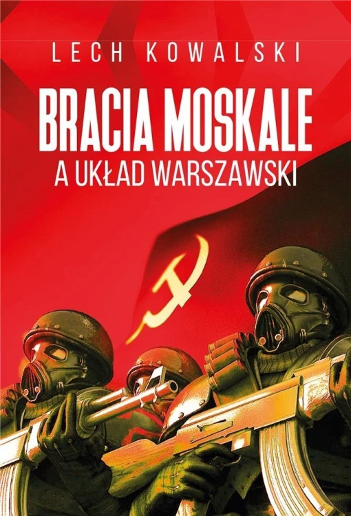 Bracia Moskale a Układ Warszawski, Lech Kowalski