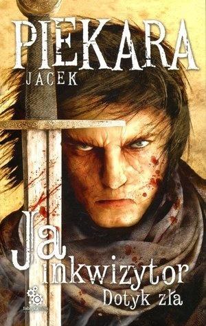 Ja, inkwizytor. Dotyk zła w.2013, Jacek Piekara