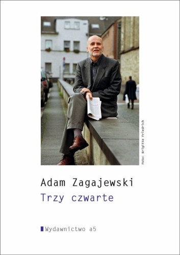 Trzy czwarte, Adam Zagajewski