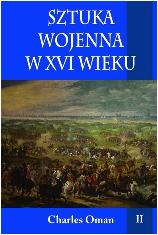 Sztuka wojenna w XVI wieku T.2, Charles Oman