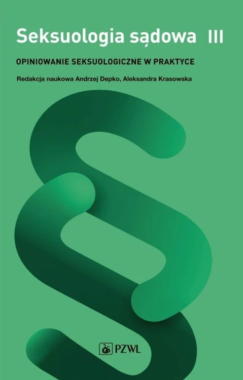 Seksuologia sądowa. Opiniowanie seksuologiczne T.3