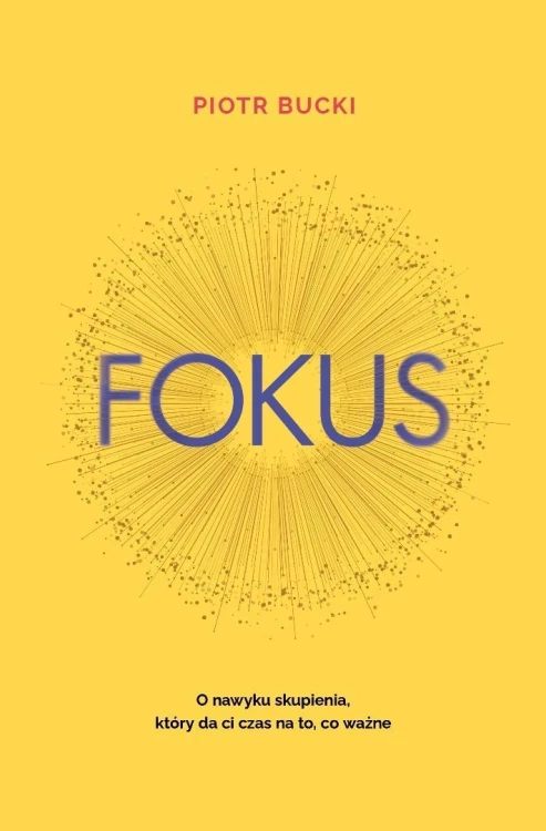 Fokus. O nawyku skupienia, który da ci czas na...