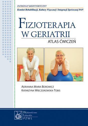 Fizjoterapia w geriatrii. Atlas ćwiczeń PZWL