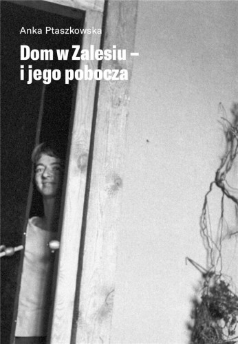 Dom w zalesiu i jego pobocza, Anka Ptaszkowska