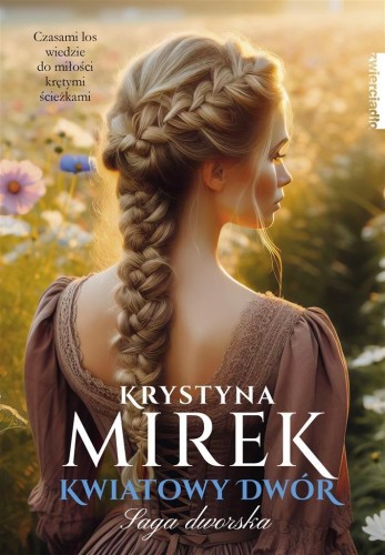 Saga dworska T.3 Kwiatowy dwór, Krystyna Mirek