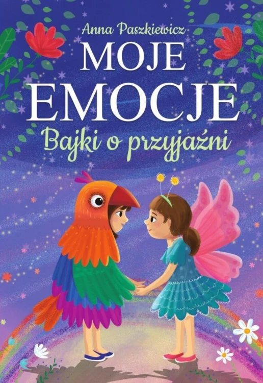 Moje emocje. Bajki o przyjaźni, Anna Paszkiewicz