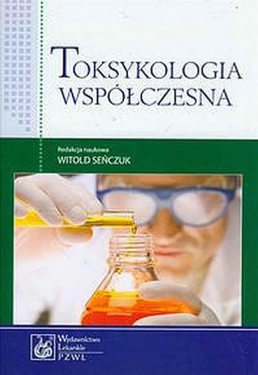 Toksykologia współczesna, Witold Seńczuk