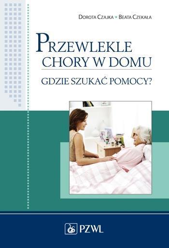 Przewlekle chory w domu. Gdzie szukać pomocy?