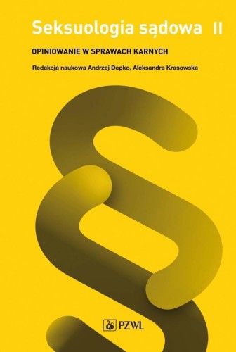 Seksuologia sądowa. Opiniowanie w sprawach.. T.2