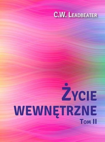 Życie wewnętrzne T.2, C. W. Leadbeater
