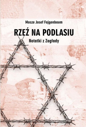 Rzeź na Podlasiu. Notatki z Zagłady