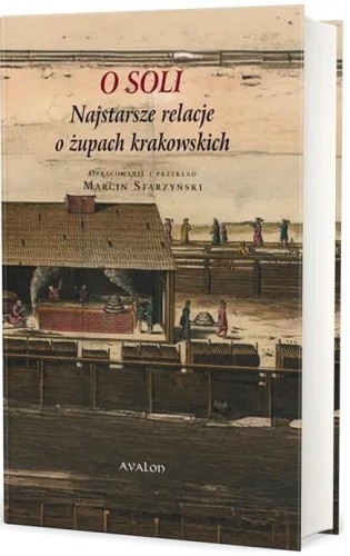 O soli, najstarsze relacje o żupach krakowskich