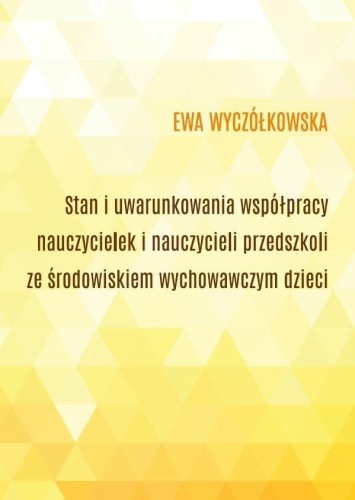 Stan i uwarunkowania współpracy nauczycielek...