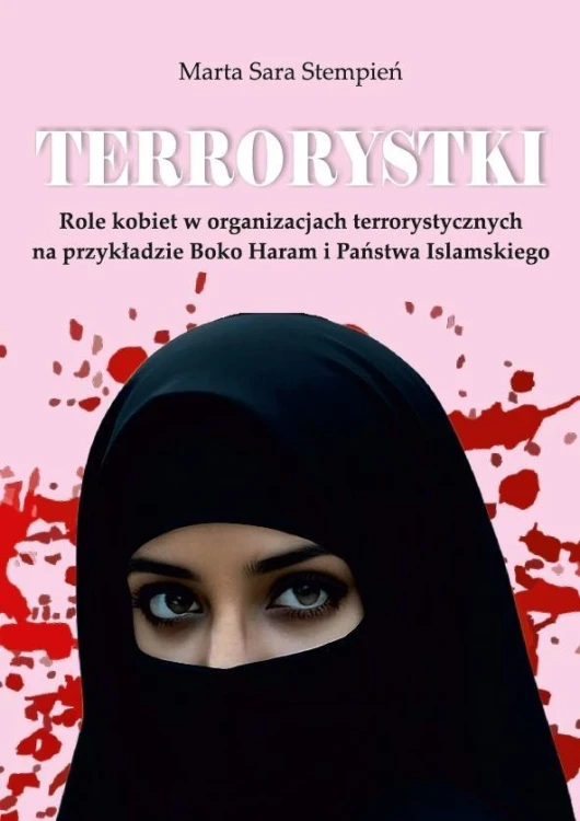 Terrorystki. Role kobiet w organizacjach...