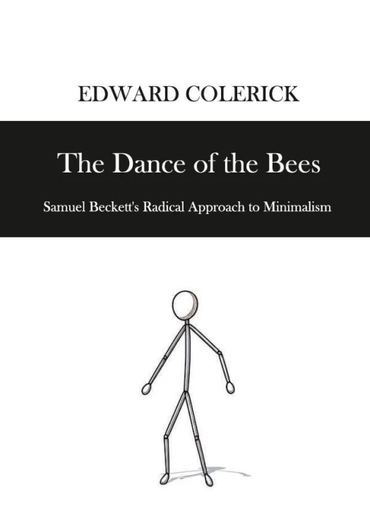 The Dance of the Bees. Samuel Becketts Radical...