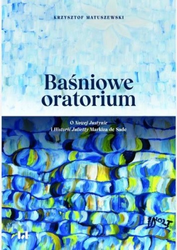 Baśniowe oratorium. O Nowej Justynie i Historii...