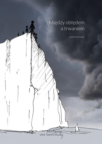 Między obłędem a trwaniem, Jacek Koronacki