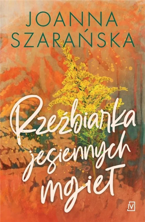 Rzeźbiarka jesiennych mgieł, Joanna Szarańska