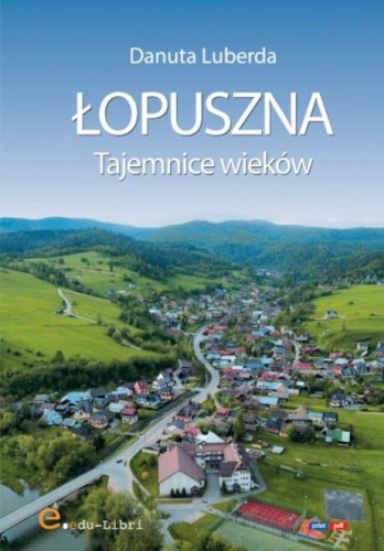 Łopuszna. Tajemnice wieków, Danuta Luberda