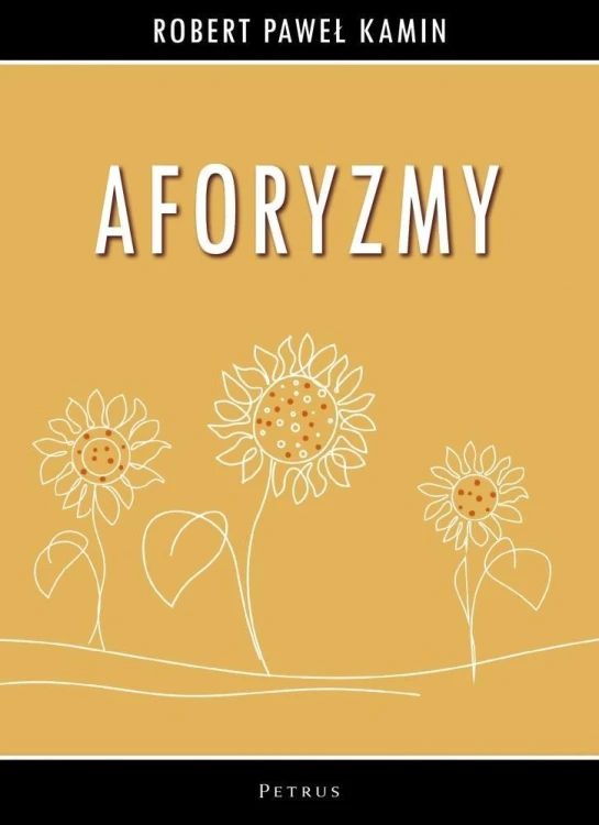 Aforyzmy, Robert Paweł Kamin