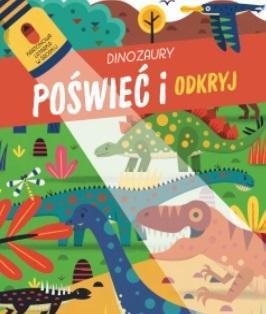 Poświeć i odkryj. Dinozaury, praca zbiorowa