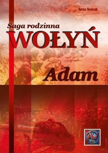 Saga rodzinna Wołyń. Adam BR, Anna Nowak