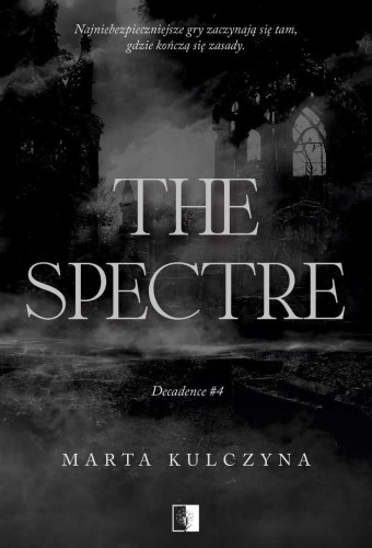 Decadence T.4 The Spectre, Marta Kulczyna