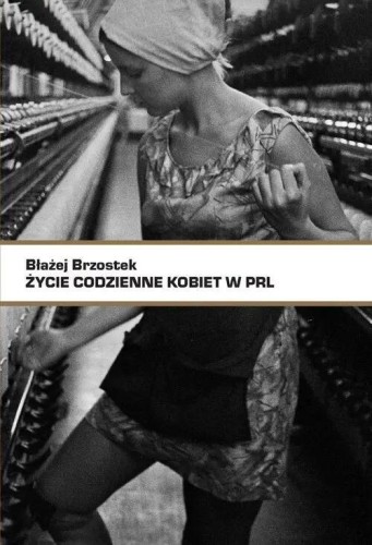 Życie codzienne kobiet w PRL, Błażej Brzostek