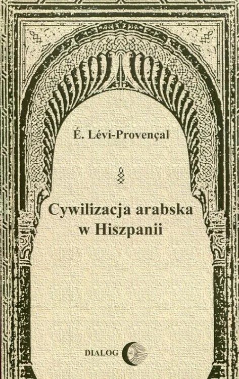 Cywilizacja arabska w Hiszpanii, E. Levi-Provencal