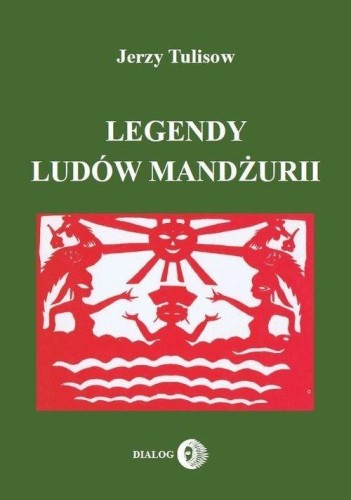 Legendy ludów Mandżurii T.1, Jerzy Tulisow