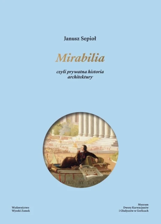 Mirabilia. czyli prywatna historia architektury