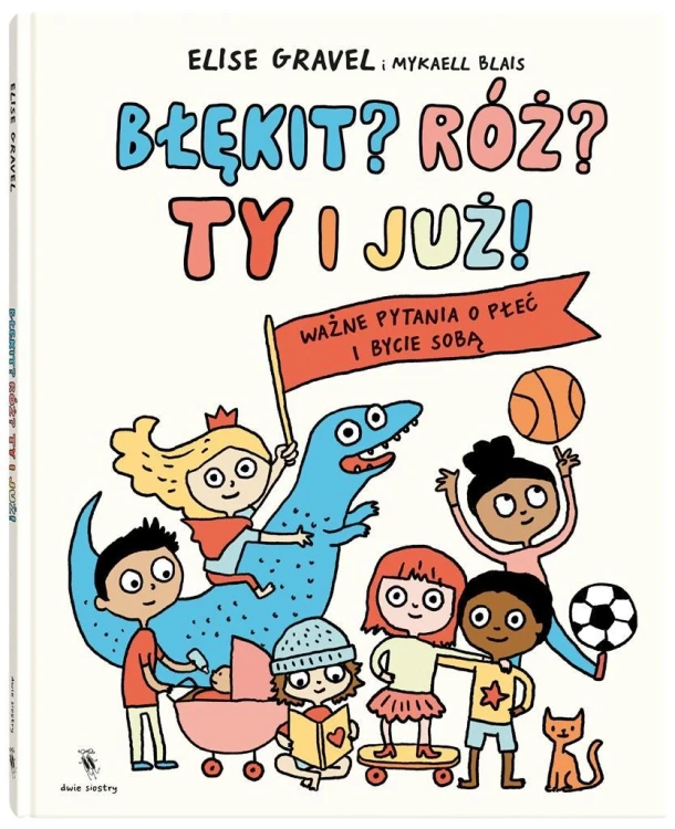Błękit? Róż? Ty i już!, Elise Gravel