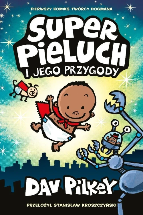 Superpieluch i jego przygody T.1, Dav Pilkey