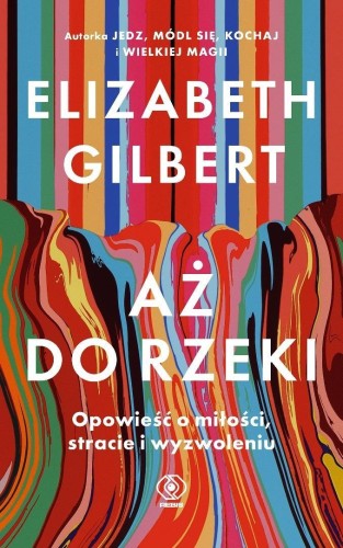 Aż do rzeki. Opowieść o miłości, stracie...