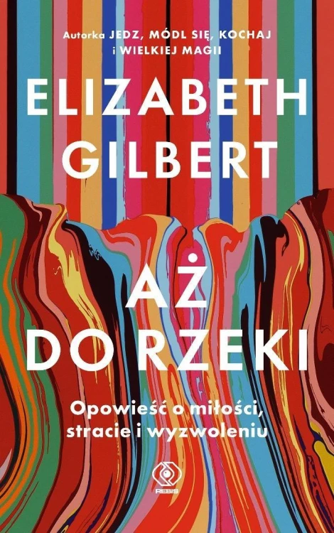 Aż do rzeki. Opowieść o miłości, stracie...