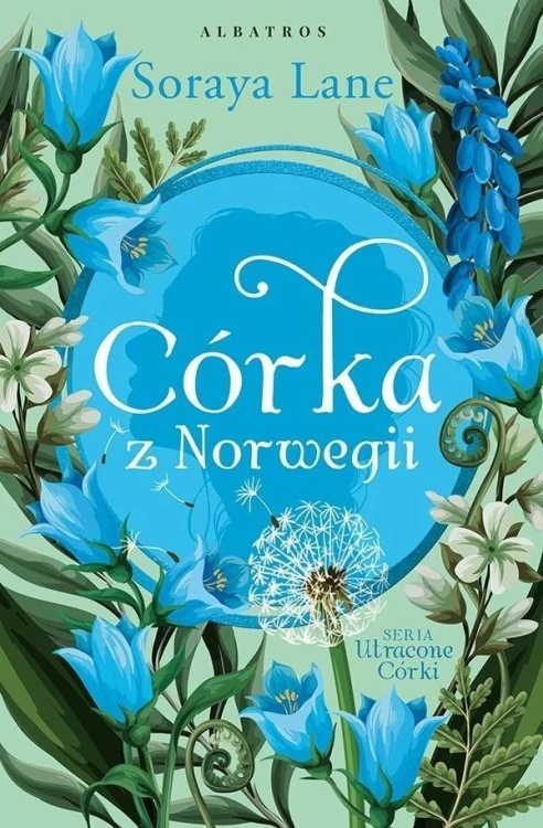 Utracone Córki T.6 Córka z Norwegii, Soraya Lane
