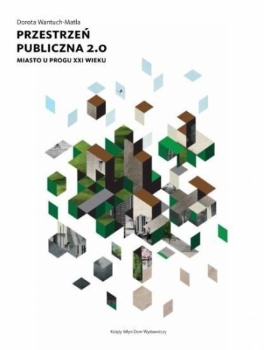 Przestrzeń publiczna 2.0. Miasto u progu XXI w.