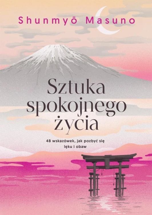 Sztuka spokojnego życia. 48 wskazówek, jak...