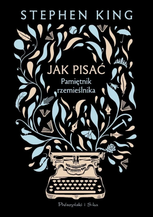 Jak pisać. Pamiętnik rzemieślnika, Stephen King