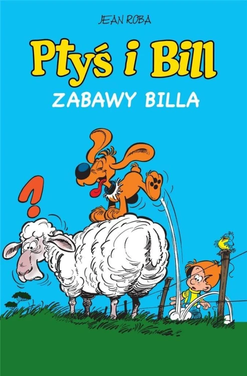 Ptyś i Bill T.8 Zabawy Billa, Jean Roba
