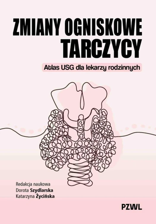 Zmiany ogniskowe tarczycy. Atlas USG dla lekarzy..