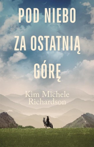 Pod niebo za ostatnią górę, Kim Michele Richardson