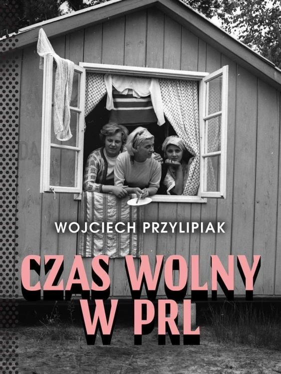 Czas wolny w PRL w.3, Wojciech Przylipiak