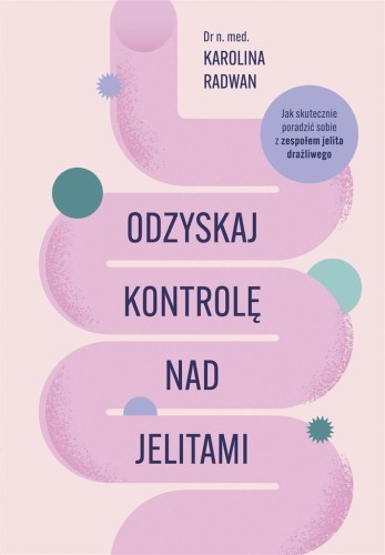 Odzyskaj kontrolę nad jelitami, Karolina Radwan