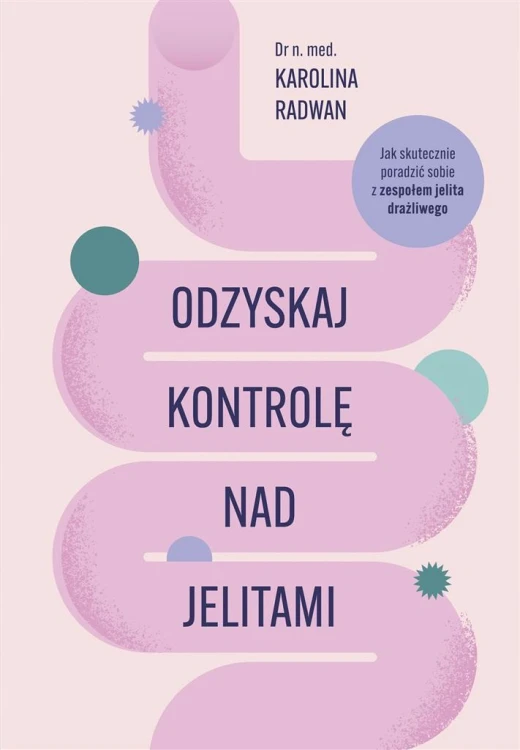 Odzyskaj kontrolę nad jelitami, Karolina Radwan