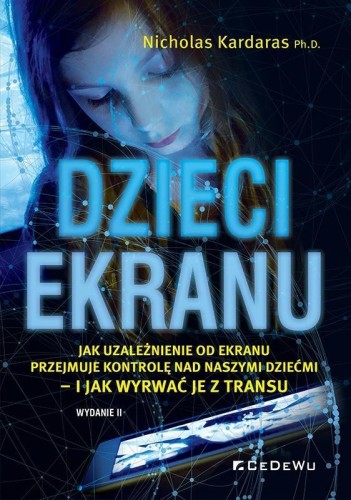 Dzieci ekranu . Jak uzależnienie od ekranu...