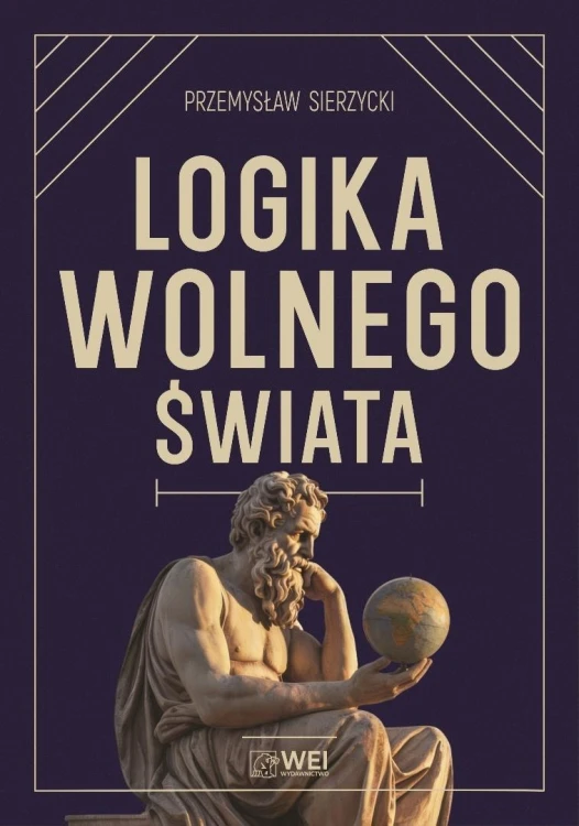 Logika wolnego świata. O tym, jak władza niszczy..